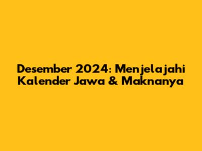 Desember 2024: Menjelajahi Kalender Jawa & Maknanya