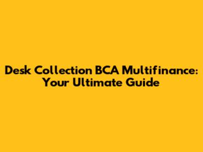 Desk Collection BCA Multifinance: Your Ultimate Guide