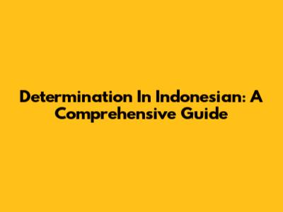 Determination In Indonesian: A Comprehensive Guide