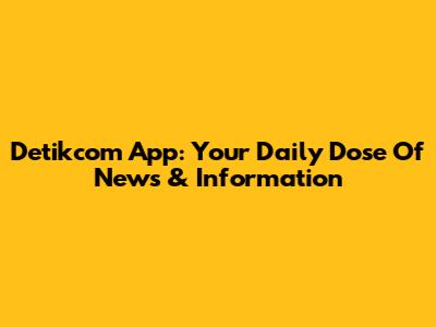 Detikcom App: Your Daily Dose Of News & Information