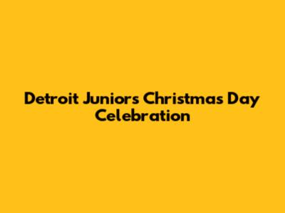 Detroit Junior's Christmas Day Celebration