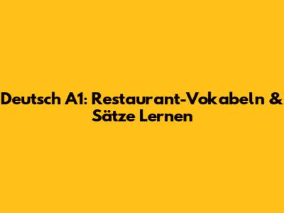 Deutsch A1: Restaurant-Vokabeln & Sätze Lernen