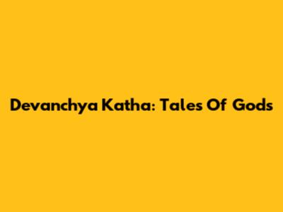 Devanchya Katha: Tales Of Gods