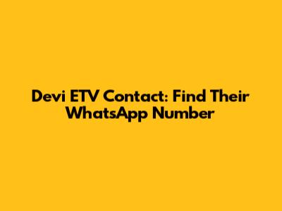 Devi ETV Contact: Find Their WhatsApp Number