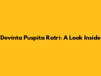 Devinta Puspita Ratri: A Look Inside