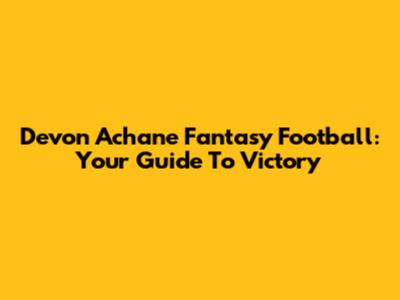 Devon Achane Fantasy Football: Your Guide To Victory