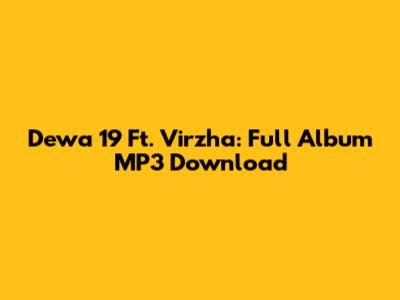 Dewa 19 Ft. Virzha: Full Album MP3 Download