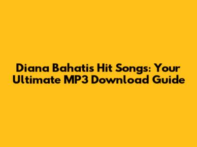Diana Bahati's Hit Songs: Your Ultimate MP3 Download Guide