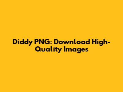 Diddy PNG: Download High-Quality Images