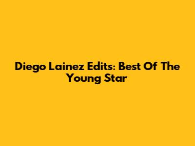 Diego Lainez Edits: Best Of The Young Star