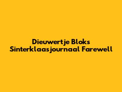 Dieuwertje Blok's Sinterklaasjournaal Farewell