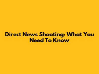 Direct News Shooting: What You Need To Know