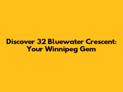 Discover 32 Bluewater Crescent: Your Winnipeg Gem
