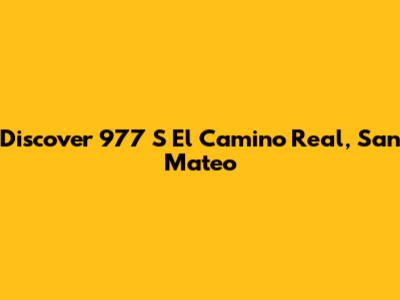 Discover 977 S El Camino Real, San Mateo