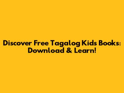Discover Free Tagalog Kids Books: Download & Learn!