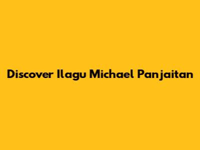 Discover Ilagu Michael Panjaitan