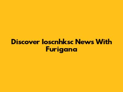 Discover Ioscnhksc News With Furigana