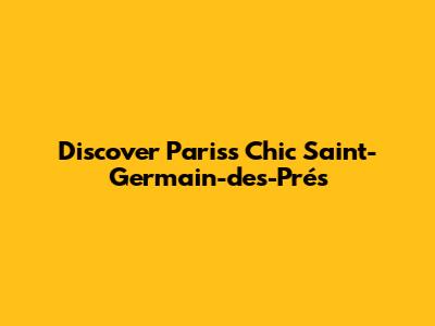 Discover Paris's Chic Saint-Germain-des-Prés