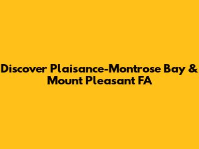 Discover Plaisance-Montrose Bay & Mount Pleasant FA