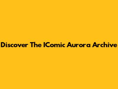 Discover The IComic Aurora Archive