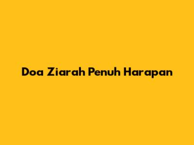 Doa Ziarah Penuh Harapan