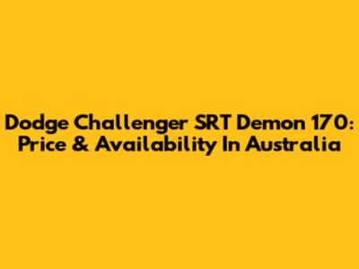 Dodge Challenger SRT Demon 170: Price & Availability In Australia