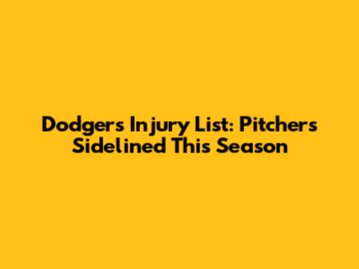Dodgers' Injury List: Pitchers Sidelined This Season