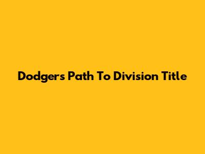 Dodgers' Path To Division Title