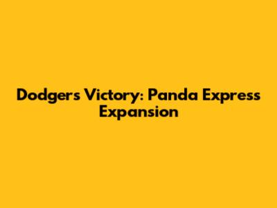 Dodgers' Victory: Panda Express Expansion