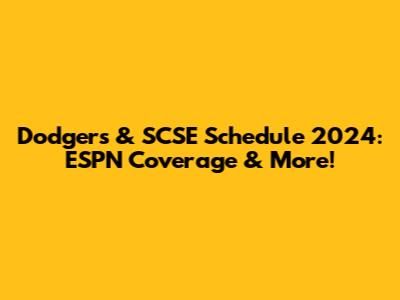 Dodgers & SCSE Schedule 2024: ESPN Coverage & More!