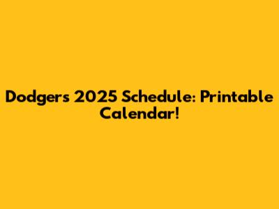 Dodgers 2025 Schedule: Printable Calendar!