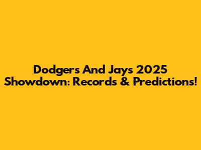 Dodgers And Jays 2025 Showdown: Records & Predictions!