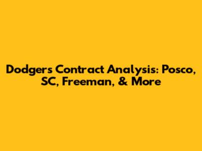 Dodgers Contract Analysis: Posco, SC, Freeman, & More