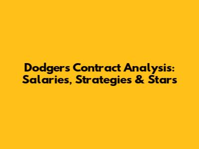Dodgers Contract Analysis: Salaries, Strategies & Stars
