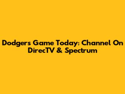 Dodgers Game Today: Channel On DirecTV & Spectrum