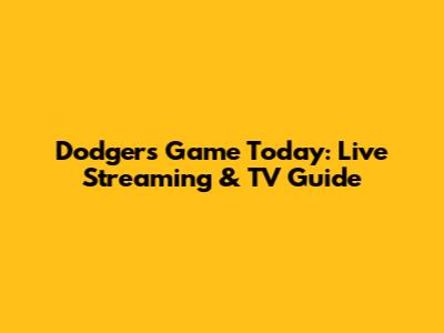 Dodgers Game Today: Live Streaming & TV Guide