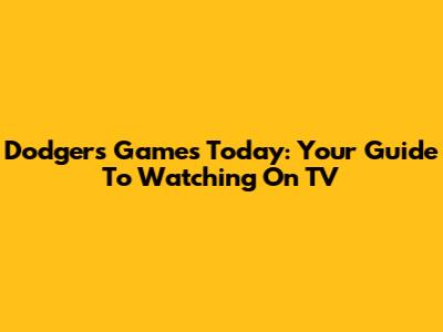Dodgers Games Today: Your Guide To Watching On TV