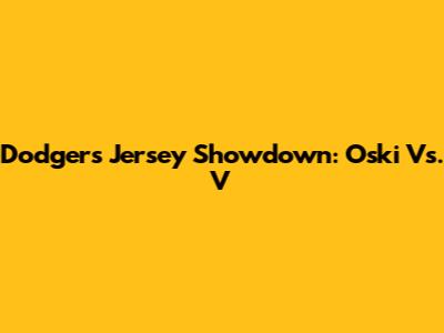 Dodgers Jersey Showdown: Oski Vs. V