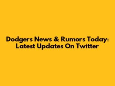 Dodgers News & Rumors Today: Latest Updates On Twitter