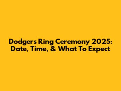Dodgers Ring Ceremony 2025: Date, Time, & What To Expect