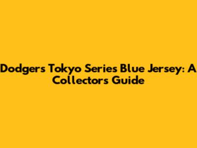 Dodgers Tokyo Series Blue Jersey: A Collector's Guide