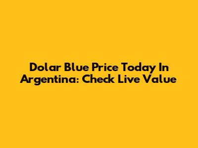 Dolar Blue Price Today In Argentina: Check Live Value