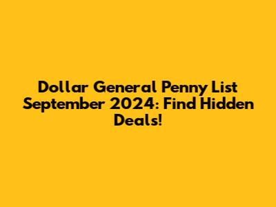 Dollar General Penny List September 2024: Find Hidden Deals!
