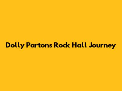 Dolly Parton's Rock Hall Journey