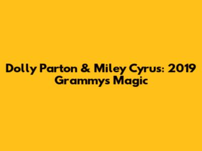 Dolly Parton & Miley Cyrus: 2019 Grammys Magic