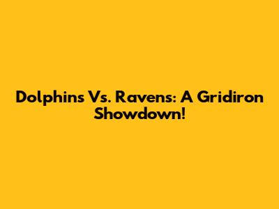 Dolphins Vs. Ravens: A Gridiron Showdown!