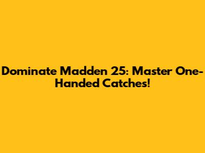 Dominate Madden 25: Master One-Handed Catches!