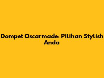Dompet Oscarmade: Pilihan Stylish Anda