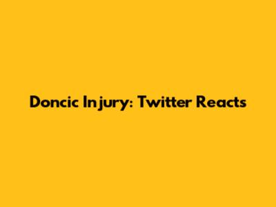 Doncic Injury: Twitter Reacts