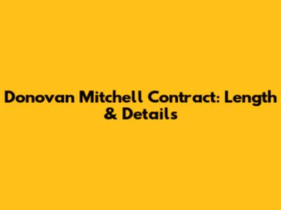 Donovan Mitchell Contract: Length & Details